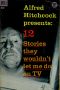 [Alfred Hitchcock Presents 01] • Alfred Hitchcock Presents-12 Stories They Wouldn't Let Me Do on TV